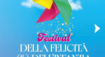 FESTIVAL DELLA FELICITA'(&)DELL’INFANZIA